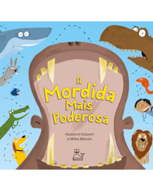 A MORDIDA MAIS PODEROSA - UM LIVRO CURIOSO E DIVERTIDO, QUE VAI SURPREENDER