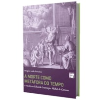 A MORTE COMO METÁFORA DO TEMPO: O ENSAIO EM EDUARDO LOURENÇO E MICHEL DE CERTEAU