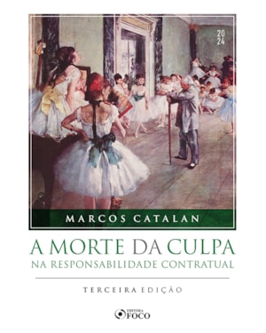 A MORTE DA CULPA NA RESPONSABILIDADE CONTRATUAL - 3ª ED - 2024