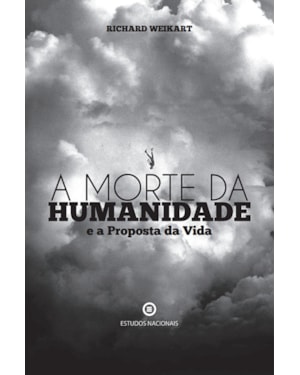 A MORTE DA HUMANIDADE E A PROPOSTA DA VIDA