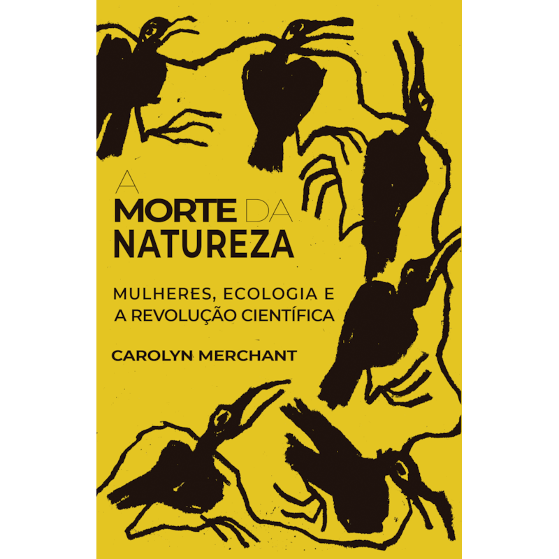 A MORTE DA NATUREZA: MULHERES, ECOLOGIA E A REVOLUÇÃO CIENTÍFICA