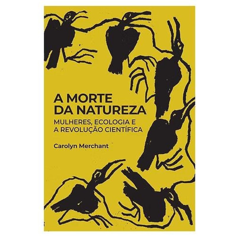 A morte da Natureza: mulheres, ecologia e a revolução científica