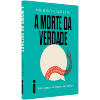 A MORTE DA VERDADE: NOTAS SOBRE A MENTIRA NA ERA TRUMP