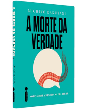 A MORTE DA VERDADE: NOTAS SOBRE A MENTIRA NA ERA TRUMP