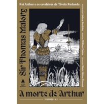 A MORTE DE ARTHUR: REI ARTHUR E OS CAVALEIROS DA TÁVOLA REDONDA