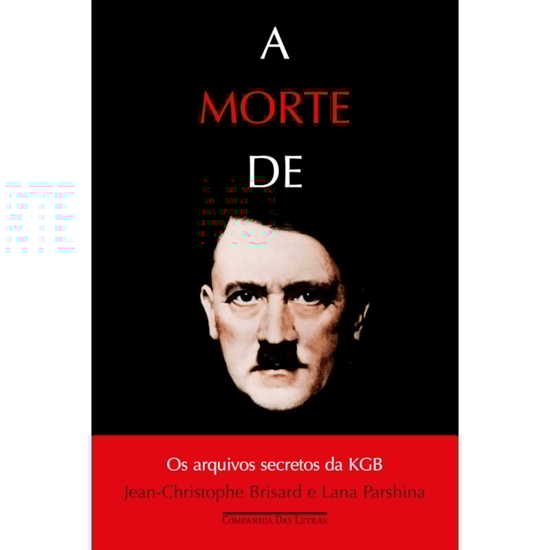 A MORTE DE HITLER: OS ARQUIVOS SECRETOS DA KGB