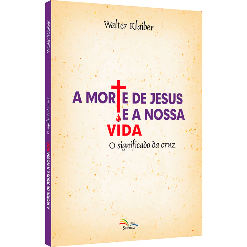 A MORTE DE JESUS E A NOSSA VIDA