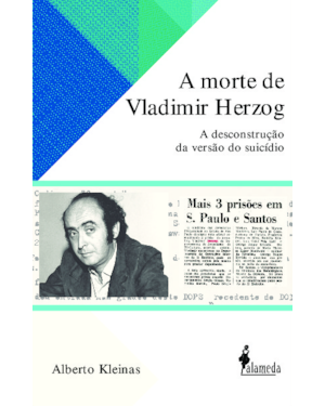 A morte de Vladimir Herzog: A descontrução da versão do suicídio