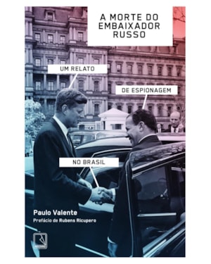 A MORTE DO EMBAIXADOR RUSSO: UM RELATO DE ESPIONAGEM NO BRASIL