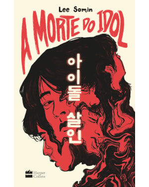 A MORTE DO IDOL - UM THRILLER SOBRE OS BASTIDORES DO MUNDO DO K-POP