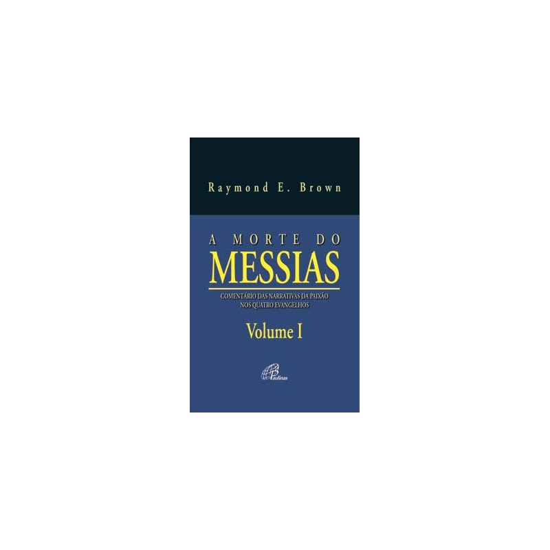 A morte do messias - volume i: comentário das narrativas da paixão nos quatro evangelhos