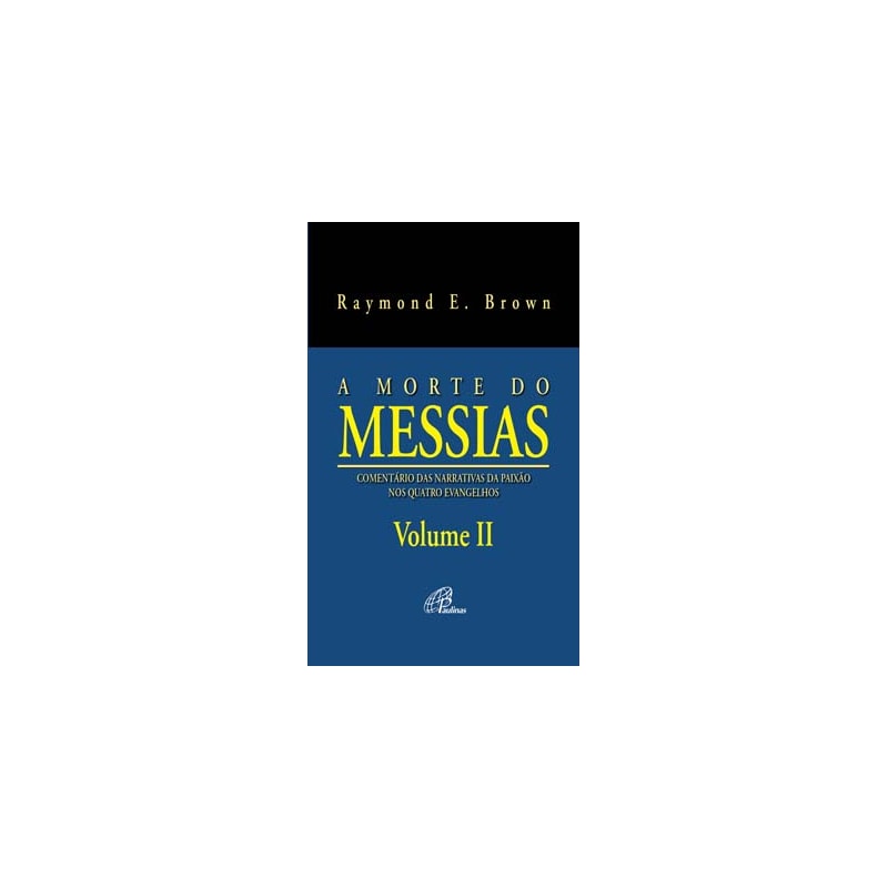 A morte do messias - volume ii: comentário das narrativas da paixão nos quatro evangelhos