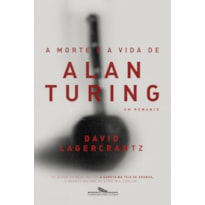 A MORTE E A VIDA DE ALAN TURING: UM ROMANCE