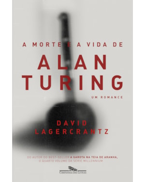 A morte e a vida de Alan Turing: um romance