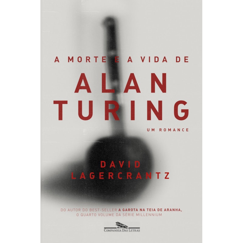 A morte e a vida de Alan Turing: um romance