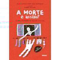 A MORTE É ASSIM?: 38 PERGUNTAS MORTAIS DE MENINAS E MENINOS - LIVRO ALTAMENTE RECOMENDÁVEL FNLIJ 2025