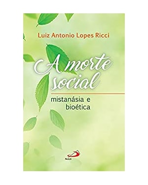 A morte social: mistanásia e bioética