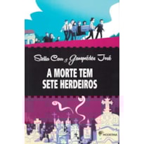A MORTE TEM SETE HERDEIROS