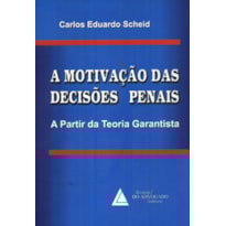 A MOTIVAÇÃO DAS DECISÕES PENAIS