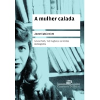 A MULHER CALADA: SYLVIA PLATH, TED HUGHES E OS LIMITES DA BIOGRAFIA