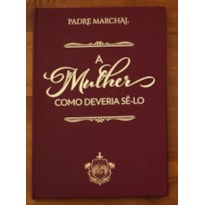A MULHER COMO DEVERIA SÊ-LO