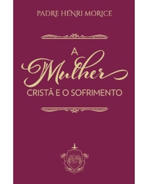 A MULHER CRISTÃ E O SOFRIMENTO