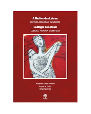 A MULHER DAS LETRAS: CULTURA, MEMÓRIA E IDENTIDADE / LA MUJER DE LETRAS: CULTURA, MEMORIA E IDENTIDADE