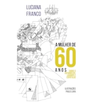 A MULHER DE 60 ANOS: SOBRE ENTARDECER, LAVABOS E ESPÁTULAS