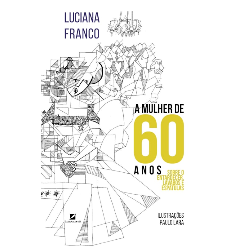A MULHER DE 60 ANOS: SOBRE ENTARDECER, LAVABOS E ESPÁTULAS