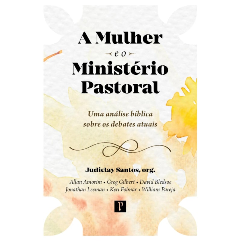 A MULHER E O MINISTERIO PASTORAL