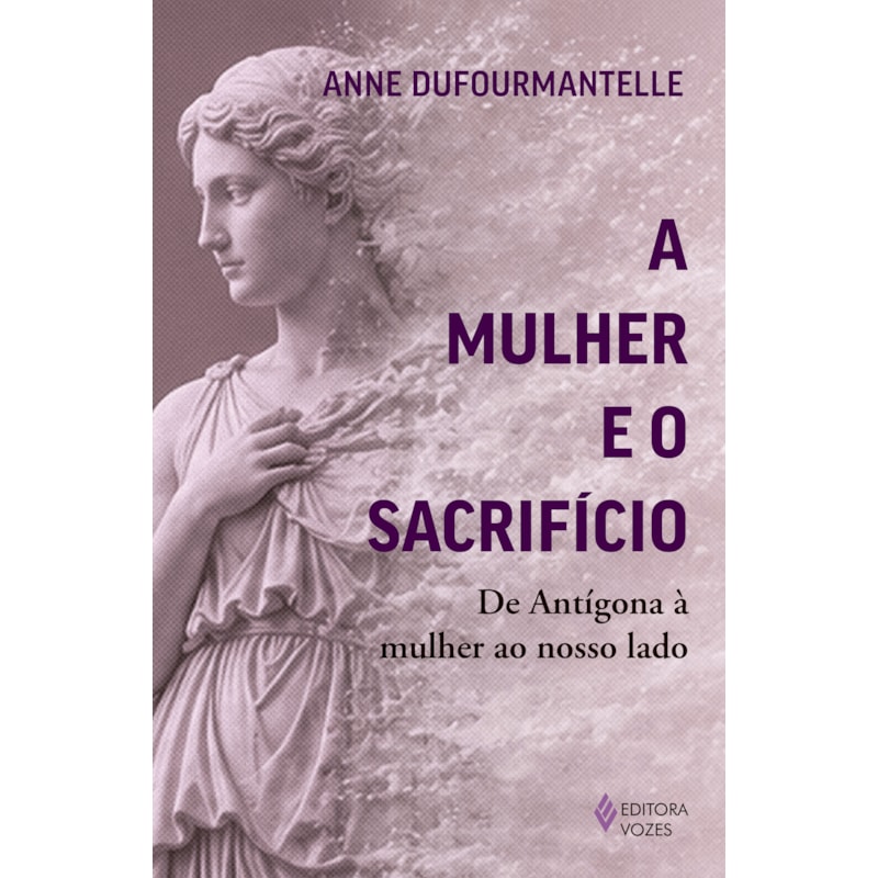 A MULHER E O SACRIFÍCIO: DE ANTÍGONA À MULHER AO NOSSO LADO
