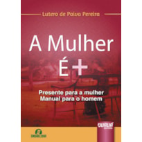 A MULHER É + - PRESENTE PARA A MULHER - MANUAL PARA O HOMEM - SEMEANDO LIVROS