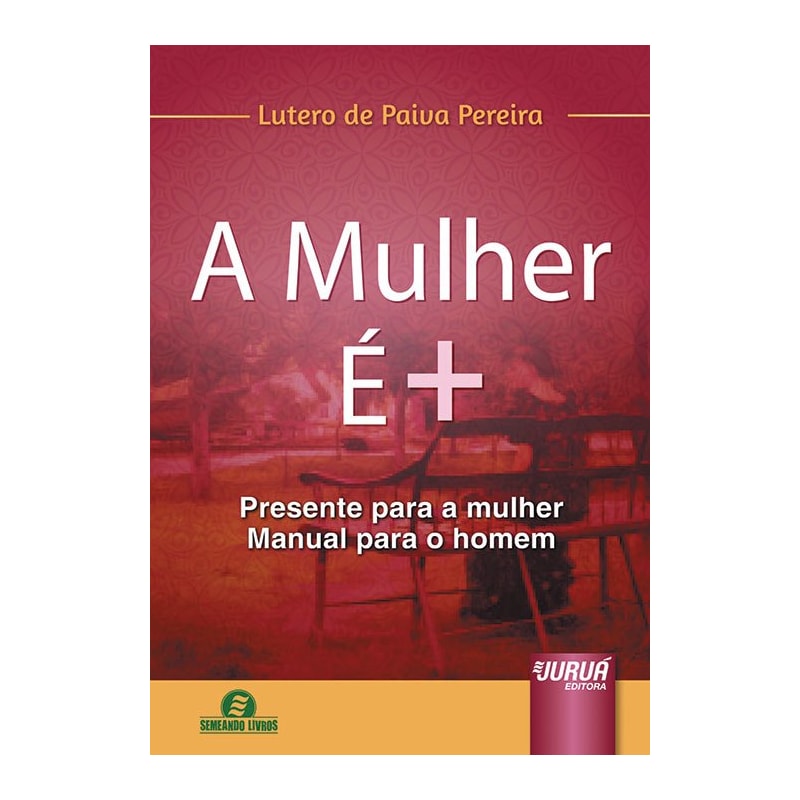 A MULHER É + - PRESENTE PARA A MULHER - MANUAL PARA O HOMEM - SEMEANDO LIVROS