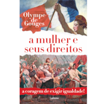 A Mulher e seus direitos - Olympe de Gouges