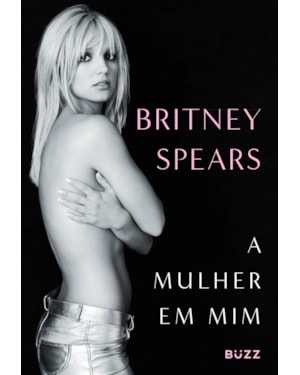 A MULHER EM MIM (CAMISETA EXCLUSIVA COMO BRINDE)