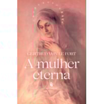 A MULHER ETERNA