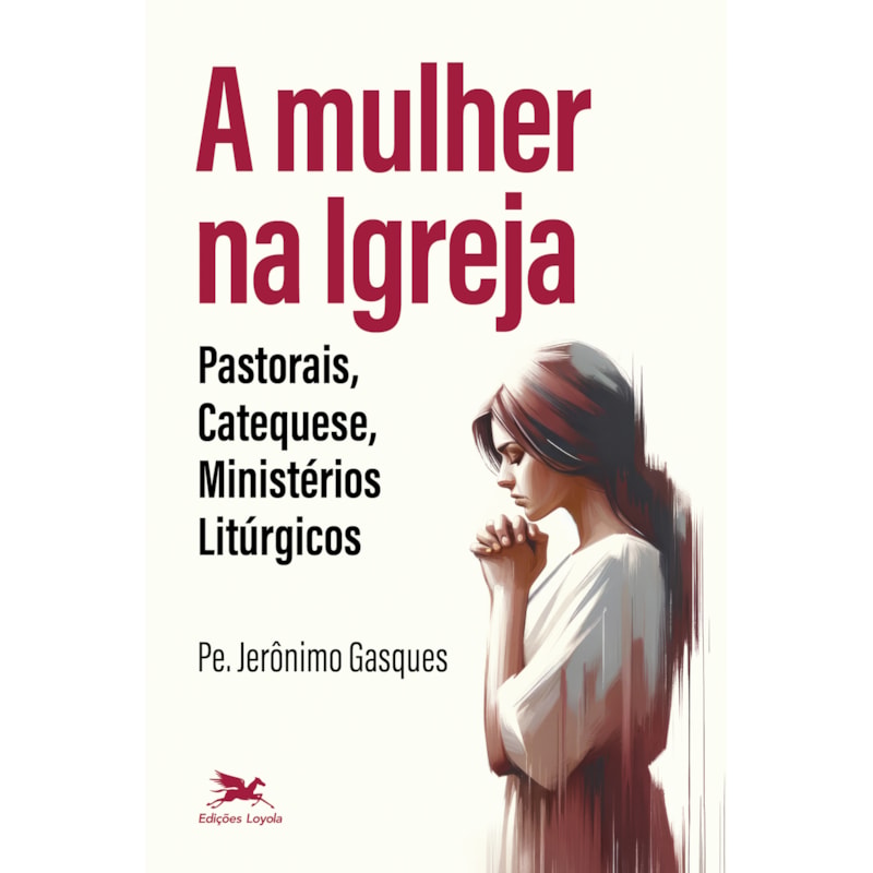 A MULHER NA IGREJA: PASTORAIS, CATEQUESE, MINISTÉRIOS LITÚRGICOS
