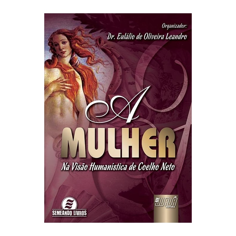 A MULHER - NA VISÃO HUMANÍSTICA DE COELHO NETO
