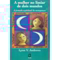 A MULHER NO LIMIAR DE DOIS MUNDOS: A JORNADA ES...