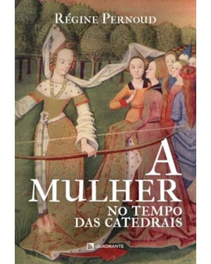 A MULHER NO TEMPO DAS CATEDRAIS