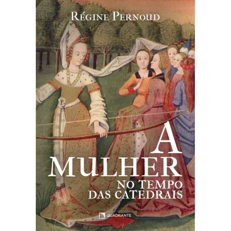 A MULHER NO TEMPO DAS CATEDRAIS