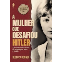 A MULHER QUE DESAFIOU HITLER