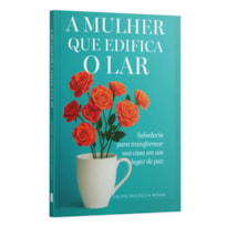 A MULHER QUE EDIFICA O LAR | EQUIPE TEOLÓGICA PENKAL