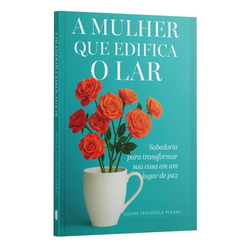 A MULHER QUE EDIFICA O LAR | EQUIPE TEOLÓGICA PENKAL