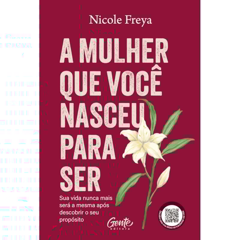 A MULHER QUE VOCÊ NASCEU PARA SER: SUA VIDA NUNCA MAIS SERÁ A MESMA APÓS DESCOBRIR O SEU PROPÓSITO