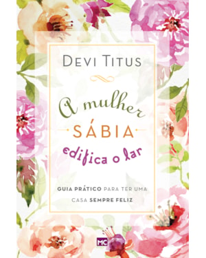 A MULHER SÁBIA EDIFICA O LAR