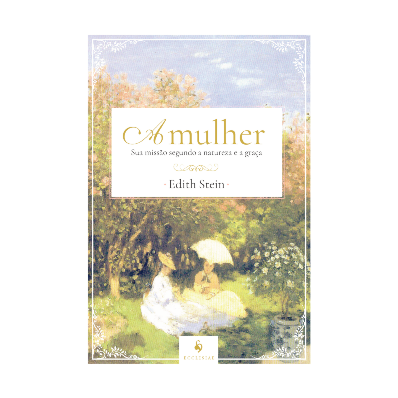 A MULHER: SUA MISSÃO SEGUNDO A NATUREZA E A GRAÇA