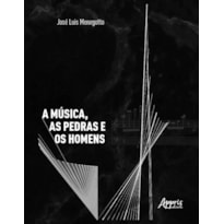 A MÚSICA, AS PEDRAS E OS HOMENS