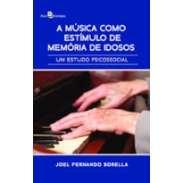 A música como estímulo de memória de idosos: um estudo psicossocial