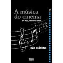 A MÚSICA DO CINEMA - OS CEM PRIMEIROS ANOS - VOLUME II